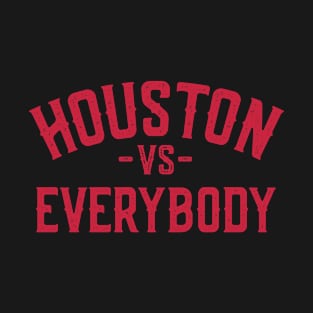 Houston Vs Everybody T-Shirt