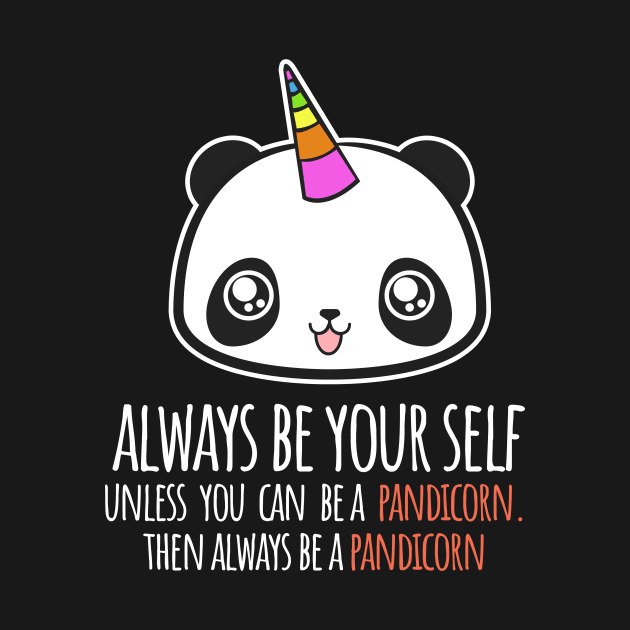 'Always Be A Pandicorn' Funny Panda Gift by ourwackyhome