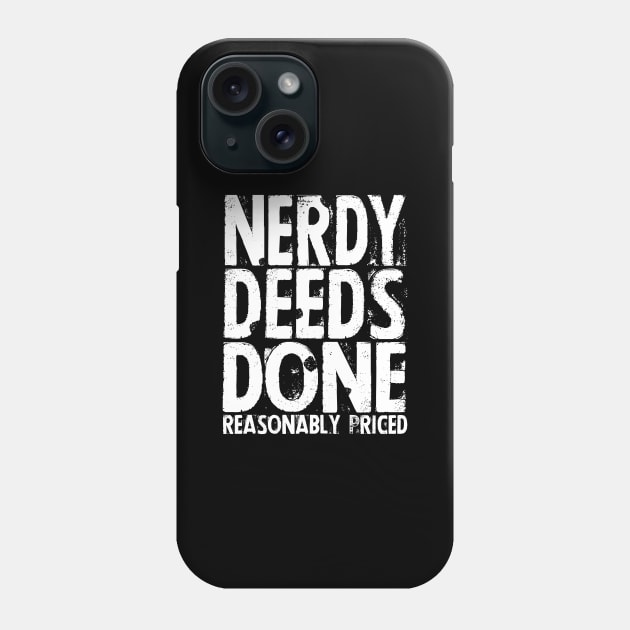 Nerdy Deeds Done Reasonably Priced Phone Case by LaughingCoyote