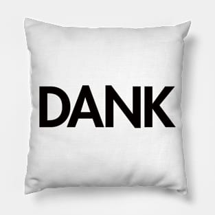 DANK Pillow