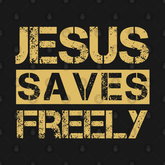 Disover Jesus Saves Freely - Christian Bible Quote - Jesus Saves - T-Shirt