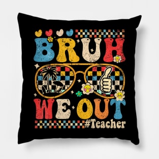 End Of School Year Teacher Summer Bruh We Out Teachers Pillow