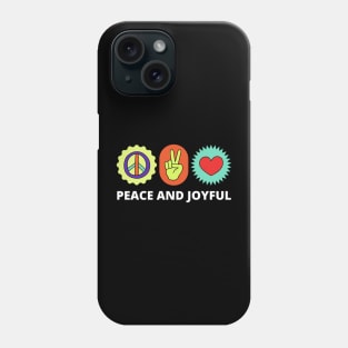 peace and joyful Phone Case