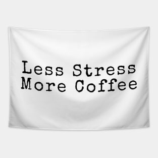 Less Stress More Coffee - Coffee Quotes Tapestry
