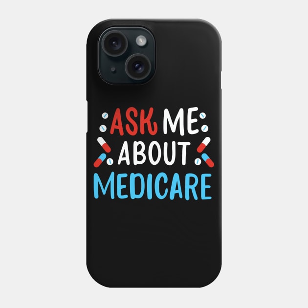 Ask Me About Medicare Phone Case by maxcode