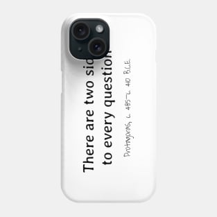 Two Sides To Every Question, Protagoras 485 - 410 BCE Phone Case