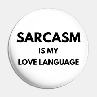 Sarcasm is my love language Pin