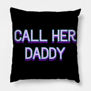 Call her daddy v2 Pillow