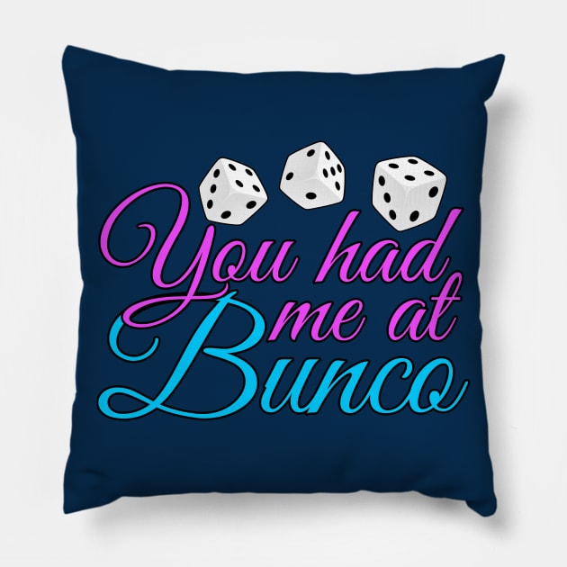 You Had Me At Bunco Pillow by epiclovedesigns