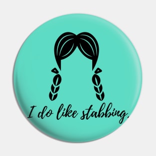 I do like stabbing Pin