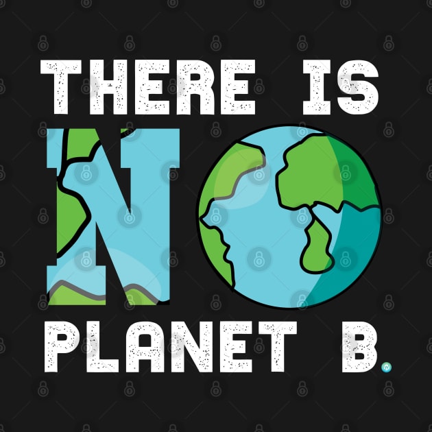 There is No Planet B Earth Climate Change by woormle