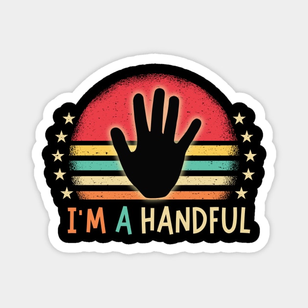 I'm A Handful 5th Birthday Magnet by The WYLD Tribe