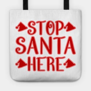 Stop Santa Here Tote