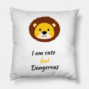 I am cute but dangerous lion lovers Pillow