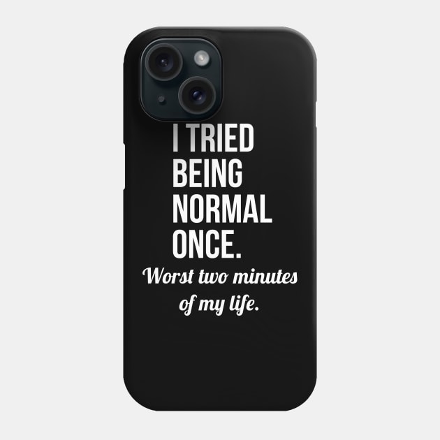 I Tried Being Normal Once Phone Case by evokearo