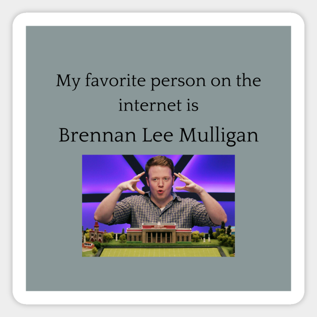 My Favorite Person On The Internet Is Brennan Lee Mulligan - Dimension 20 -  Sticker | TeePublic