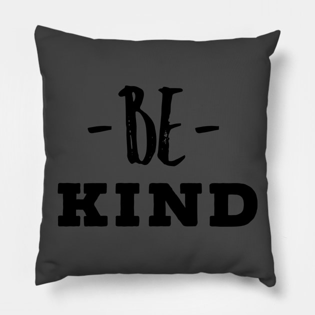 BE KIND Pillow by Totallytees55