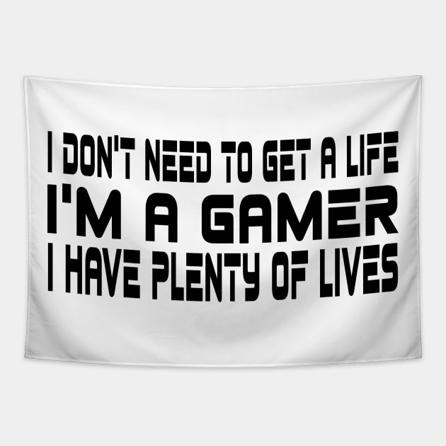 I don't need to get a life, I'm a gamer, I have plenty of lives Tapestry by WolfGang mmxx