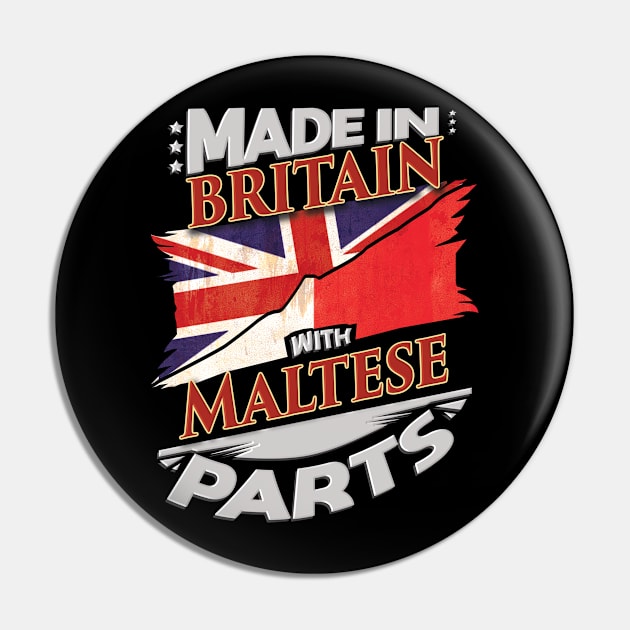 Made In Britain With Maltese Parts - Gift for Maltese From Malta Pin by Country Flags