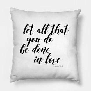 let all that you don be done in love Pillow