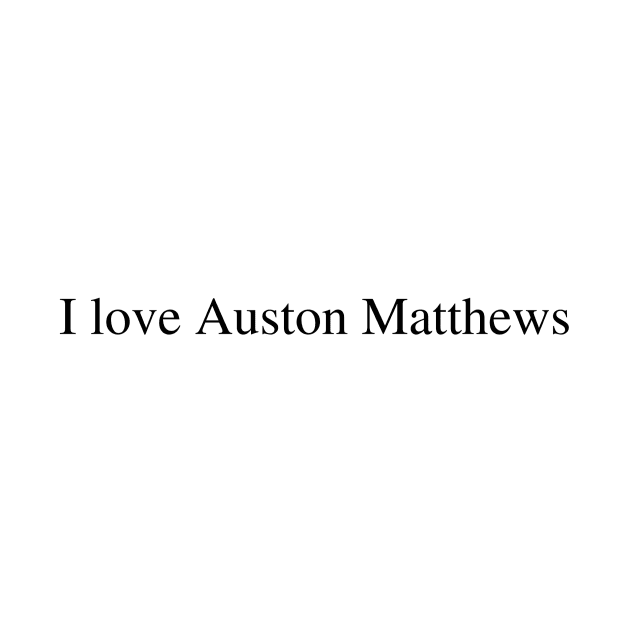 I love Auston Matthews by delborg