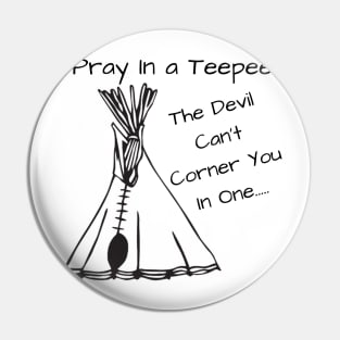 Pray.......In a Teepee Pin