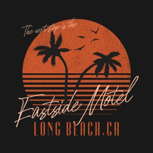 The next stop is the Eastside Motel - vintage Long Beach, CA logo T-Shirt