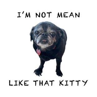 I'm Not Mean Like That Kitty T-Shirt