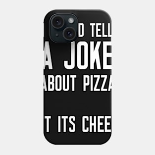 I Would Tell A Joke Phone Case