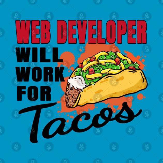 Web Developer Will Work For Tacos by jeric020290