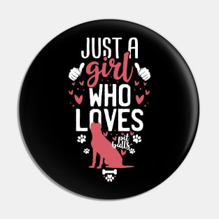 Just a Girl Who Loves Pitbulls Pin