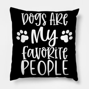 Dogs are My Favorite People. Gift for Dog Obsessed People. Funny Dog Lover Design. Pillow