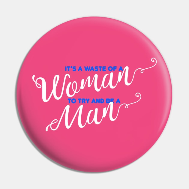 Waste of a Woman Pin by bluehair