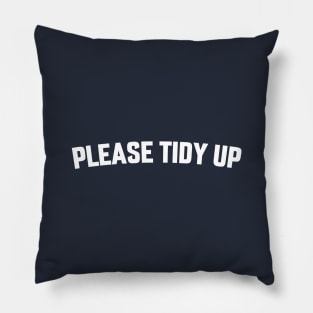 PLEASE TIDY UP Pillow