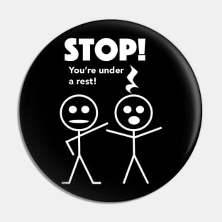 STOP! You're under a rest! Pin