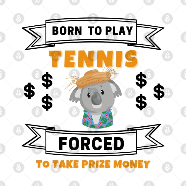 US Open Born To Play Tennis by TopTennisMerch