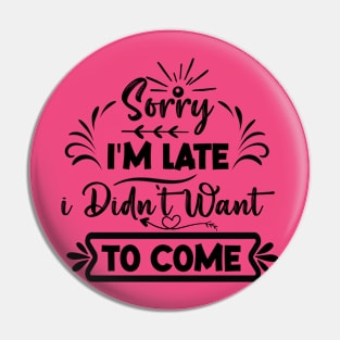 Sorry I'm Late Pin