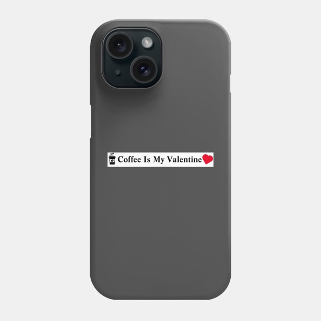 Coffee Is My Valentine Phone Case by MariaB