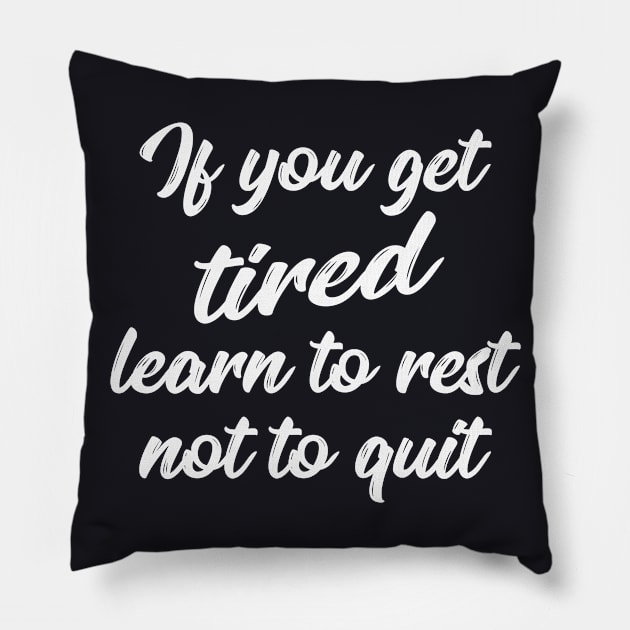 Learn to rest, not to quit Pillow by Foxxy Merch