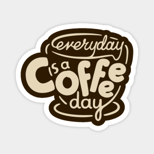 Everyday is a Coffee Day - 4 Magnet