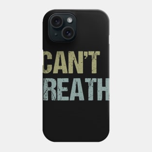 I Can't Breathe Phone Case