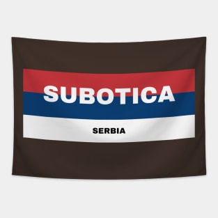 Subotica City in Serbian Flag Colors Tapestry