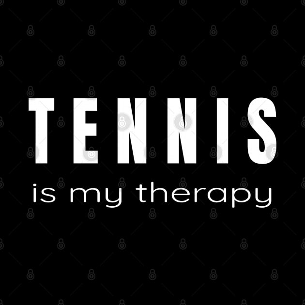 Tennis is my Therapy - Tennis Players Tshirts and Gifts by tnts