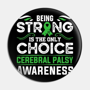 Cerebral Palsy Warrior Being Strong is the Only Choice Pin