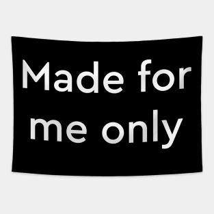 Made for me only Tapestry