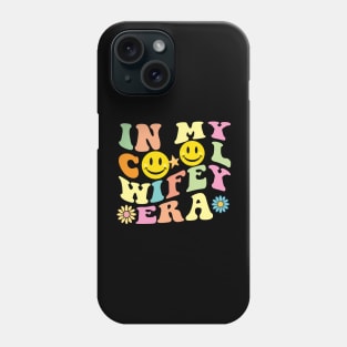 In My Cool Wifey Era Phone Case