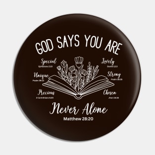 bible verses.. God says you are lovely, precious, special, never alone, chosen,  lovely, strong, unique Pin