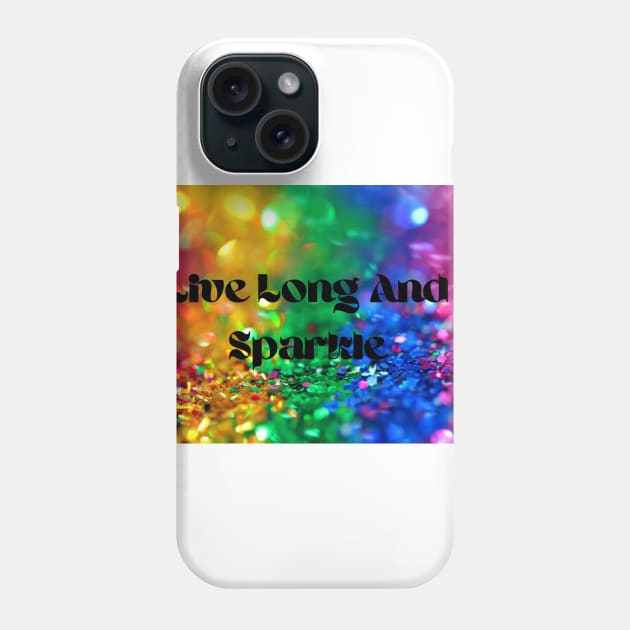 Live Long And Sparkle Phone Case by Christina's Designs