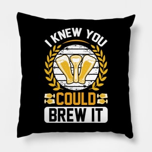 I knew you could brew it T Shirt For Women Men Pillow