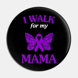 I Walk For My Mama Alzheimer Awareness Gift Pin